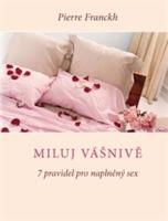 Miluj vášnivě – 7 pravidel pro naplněný sex - Pierre Franckh