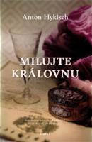 Milujte královnu - Anton Hykisch