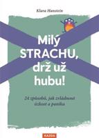 Milý strachu, drž už hubu! - Klára Hansteinová