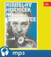 Miroslav Horníček na obrazovce, mp3 - Miroslav Horníček