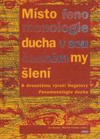 Místo fenomenologie ducha v současném myšlení - Jan Kuneš, Martin Vrabec