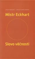 Mistr Eckhart. Slovo věčnosti - Josef Bradáč, Aniceto Molinaro