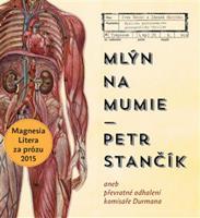 Mlýn na mumie - Petr Stančík