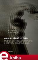 Mniši, dvořané, literáti - Kateřina Charvátová