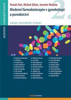 Moderní farmakoterapie v gynekologii a porodnictví /2.vyd./ - Tomáš Fait, Michal Zikán, Jaromír Mašata, kol.