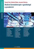 Moderní farmakoterapie v gynekologii a porodnictví - Tomáš Fait, Michal Zikán, Jaromír Mašata
