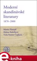 Moderní skandinávské literatury 1870-2000 - Helena Kadečková, Martin Humpál, Viola Parente-Čapková