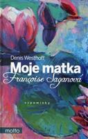 Moje matka Françoise Saganová - Denis Westhoff