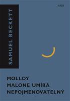 Molloy, Malone umírá, Nepojmenovatelný - Samuel Beckett