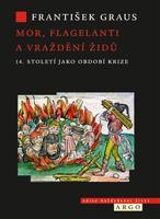 Mor, flagelanti a vraždění Židů - František Graus