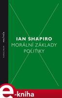 Morální základy politiky - Ian Shapiro