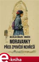 Moravanky před zpovědí nehřeší - Miloslav Mrazík-Mráček