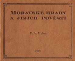 Moravské hrady a jejich pověsti - Franz Alexander Heber