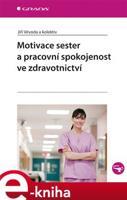 Motivace sester a pracovní spokojenost ve zdravotnictví - Jiří Vévoda, kol.