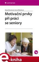 Motivační prvky při práci se seniory - Dana Klevetová, Irena Dlabalová