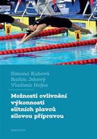 Možnosti ovlivnění výkonnosti elitních plavců silovou přípravou - Simona Kubová, Radim Jebavý, Vladimír Hojka