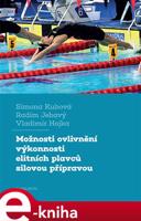 Možnosti ovlivnění výkonnosti elitních plavců silovou přípravou - Simona Kubová, Radim Jebavý, Vladimír Hojka