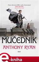 Mučedník - Anthony Ryan