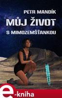 Můj život s mimozemšťankou - Petr Mandík