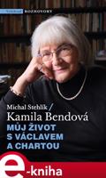 Můj život s Václavem a Chartou - Kamila Bendová, Michal Stehlík