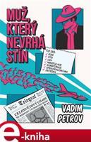 Muž, který nevrhá stín - Vadim Petrov