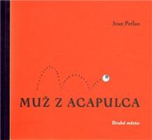 Muž z Acapulca - Ivan Petlan, Luděk Joska