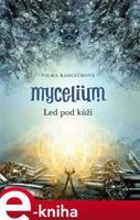 Mycelium II: Led pod kůží - Vilma Kadlečková