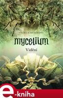 Mycelium IV: Vidění - Vilma Kadlečková