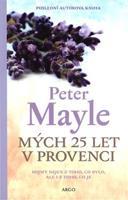 Mých 25 let v Provenci - Peter Mayle