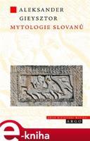 Mytologie Slovanů - Aleksander Gieysztor