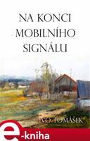 Na konci mobilního signálu - Ivo Tomášek