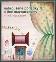 Nabroušené pohádky a jiné macourkoviny II. - Miloš Macourek