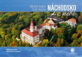 Náchodsko z nebe / Náchod Region From Heaven - Milan Paprčka, Martina Grznárová