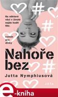 Nahoře bez - Jutta Nymphiusová