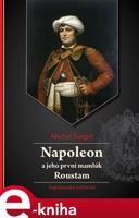 Napoleon a jeho první mamlúk Roustam - Michal Šurgot