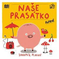 Naše Prasátko poprvé - Jaromír Plachý