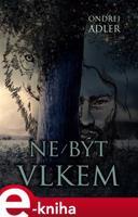 Ne/být vlkem - Ondřej Adler