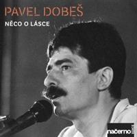 Něco o lásce - Pavel Dobeš