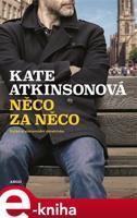 Něco za něco - Kate Atkinsonová