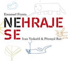 Nehraje se - Emanuel Frynta