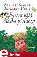 Nejznámější dětské písničky - Jaroslav Uhlíř, Zdeněk Svěrák