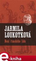 Není římského lidu - Jarmila Loukotková