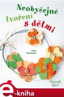 Neobyčejné tvoření s dětmi - Ellen Kalaidzidu