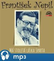 Nepil: Má stoletá láska Sparta, mp3 - František Nepil