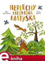 Neplechy medvídka Matýska - Jitka Komendová