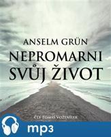 Nepromarni svůj život, mp3 - Anselm Grün