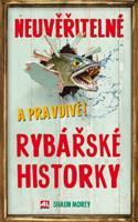 Neuvěřitelné a pravdivé rybářské historky - Shaun Morey