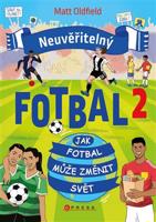 Neuvěřitelný fotbal 2: Jak fotbal může změnit svět - Matt Oldfield