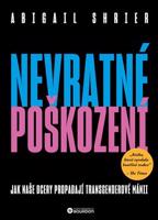 Nevratné poškození - Abigail Shrier