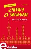 Nevšední zápisky ze Šanghaje - Lukáš Mohelský